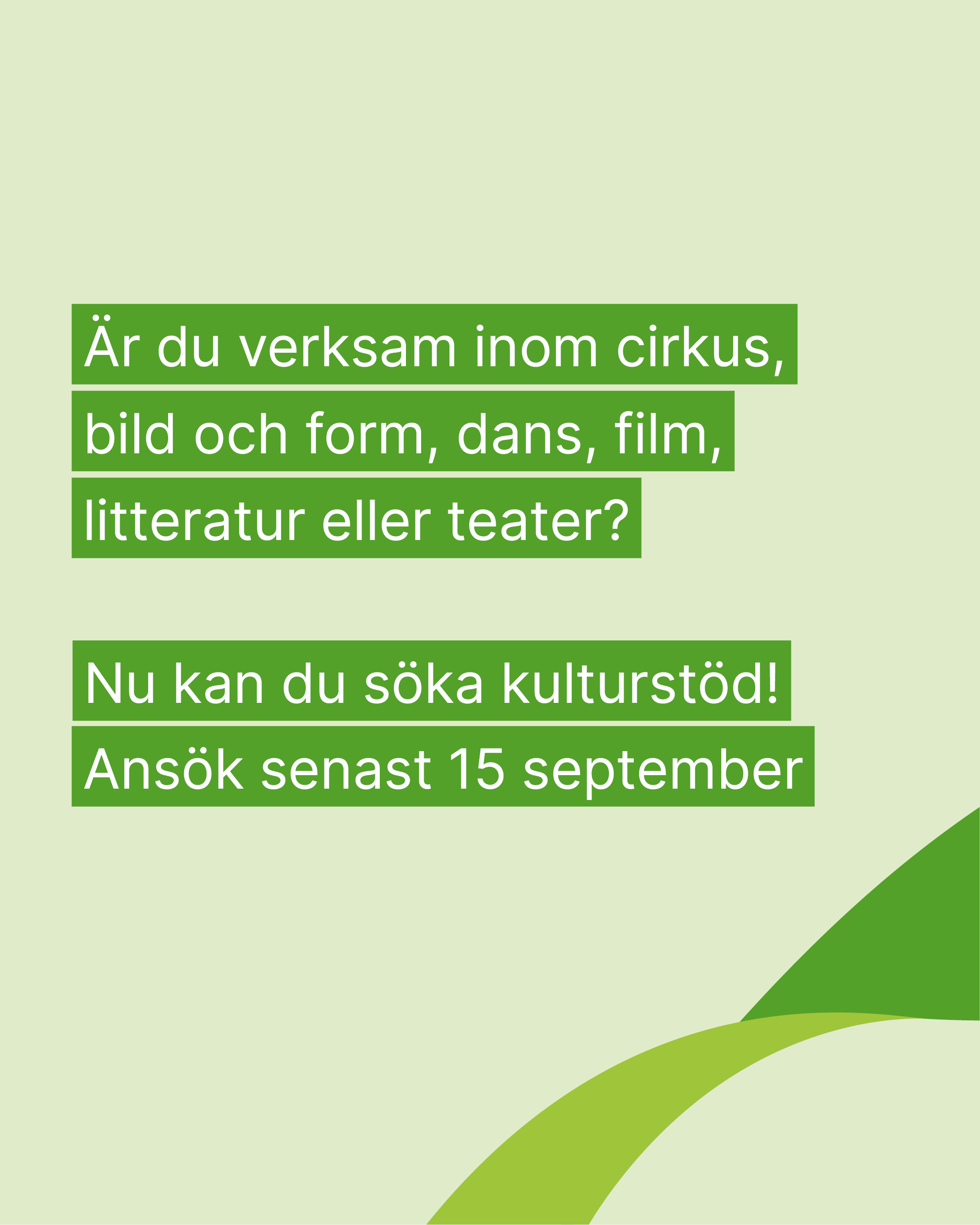 Är du verksam inom cirkus, bild och form, dans, film, litteratur eller teater? Nu kan du söka kulturstöd! Ansök senast 15 september